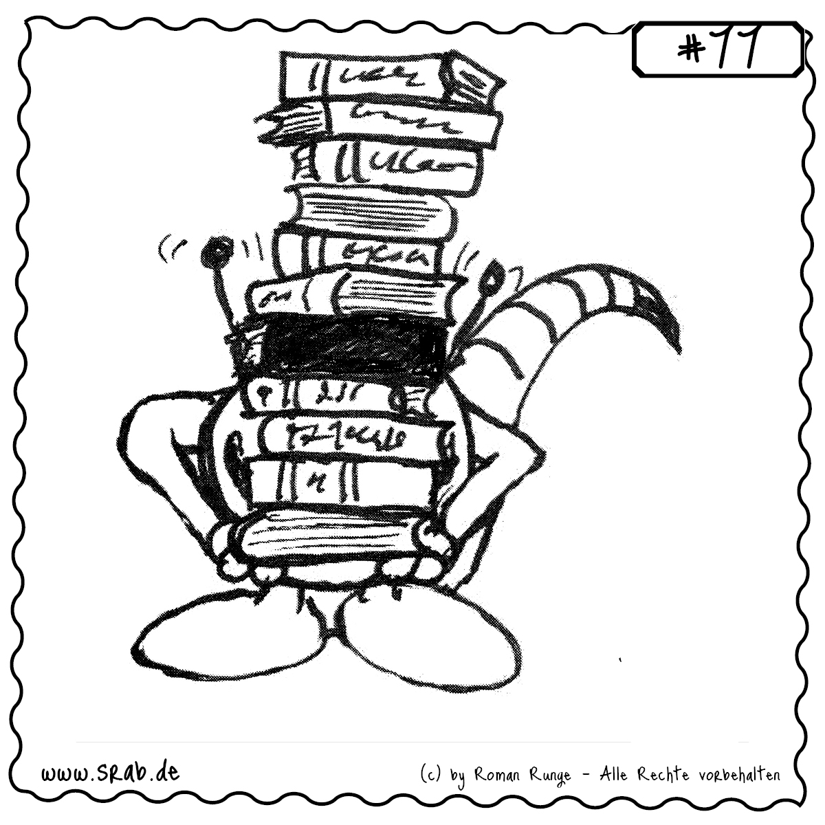 Srab #77 – Buecher Leseratte Wissen Schlau Nerd 1 Dieser Srab trägt so viele Bücher, dass man kaum noch erkennt, ob er noch läuft oder schon stapelt. Ein liebevoll gezeichneter Gruß an alle Leseratten, Nerds und Wissensdurstige. Ideal für Bibliotheksliebhaber, Lehrkräfte und Unipersonal mit Humor.