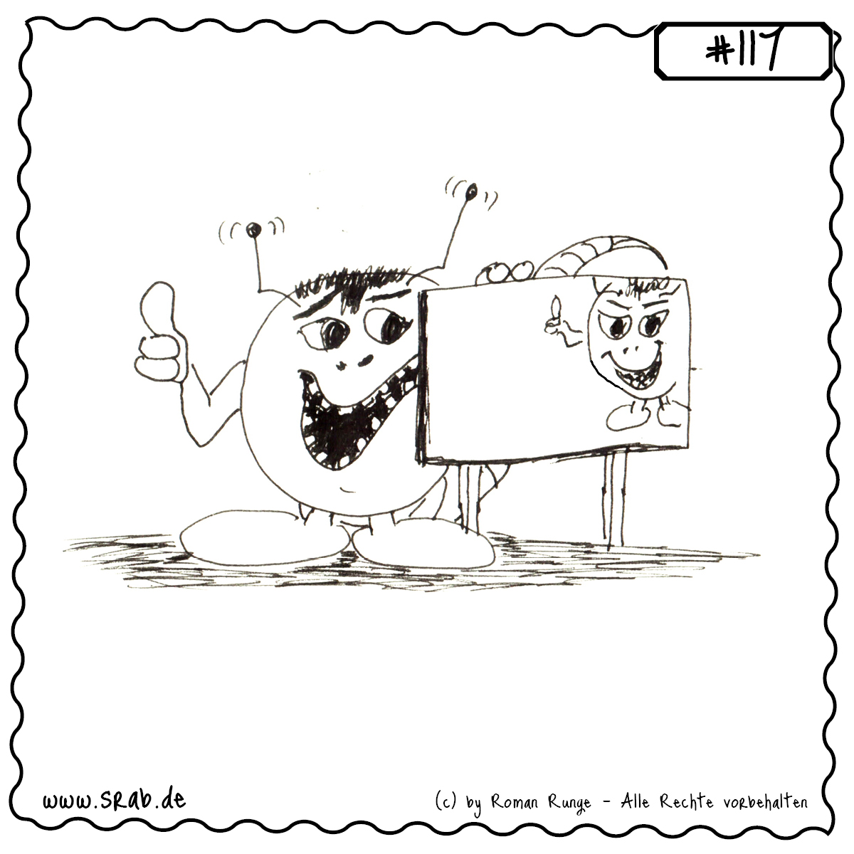 Srab #117 – Daumen Hoch Schild Lob Toll 1 Ein fröhlicher Srab steht neben einem selbstgemalten Schild, auf dem er sich selbst mit einem Daumen-hoch-Gesicht verewigt hat. Beide Versionen des Srabs – der echte und der gemalte – zeigen begeistert den Daumen nach oben. Eine charmante Darstellung von Lob, Zustimmung oder Begeisterung.