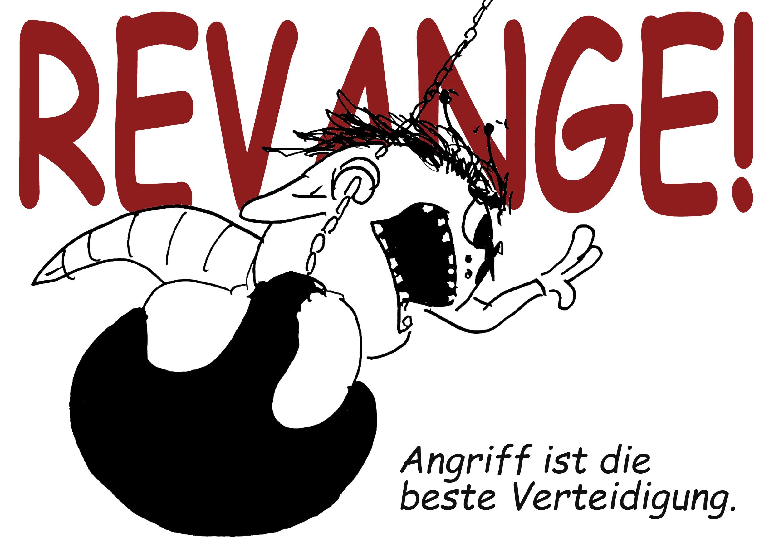 Angriff ist die beste Verteidigung. – REVANGE!