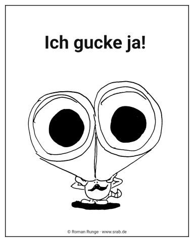 Ich gucke ja!